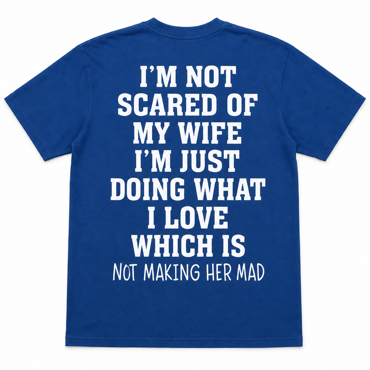 I’m Not Scared of My Wife T-Shirt – Funny Husband Back Print Tee