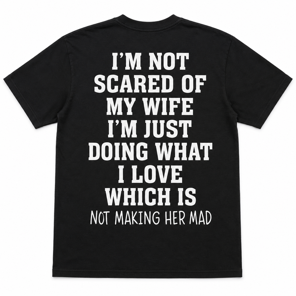 I’m Not Scared of My Wife T-Shirt – Funny Husband Back Print Tee