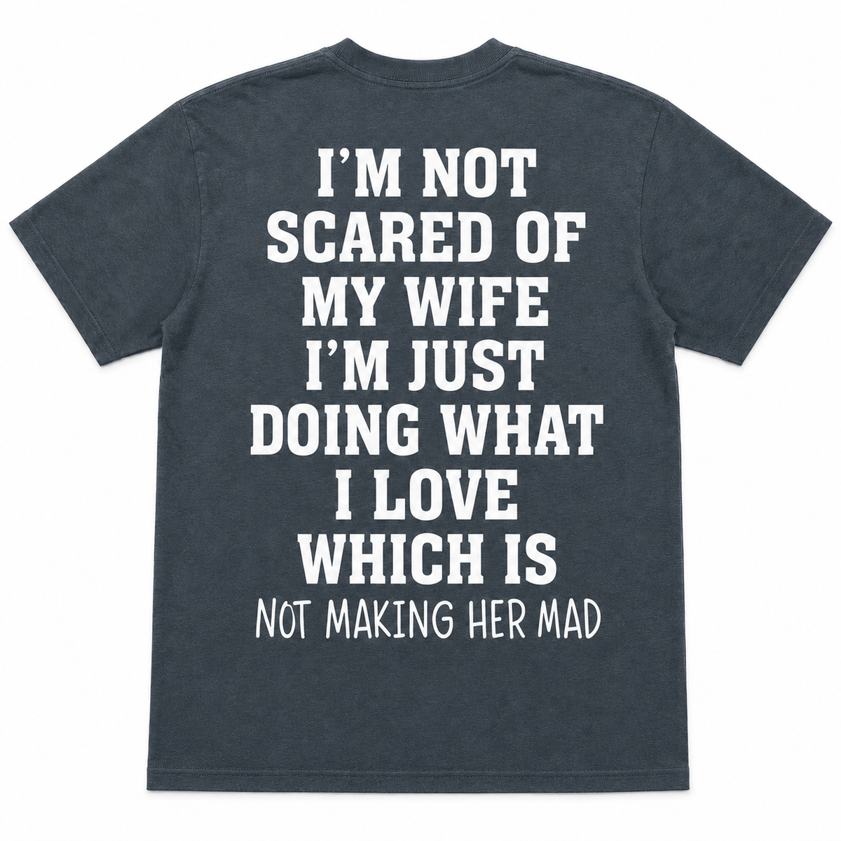 I’m Not Scared of My Wife T-Shirt – Funny Husband Back Print Tee