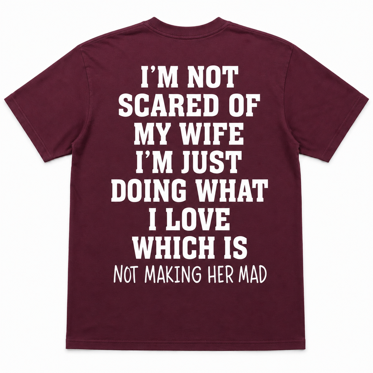 I’m Not Scared of My Wife T-Shirt – Funny Husband Back Print Tee