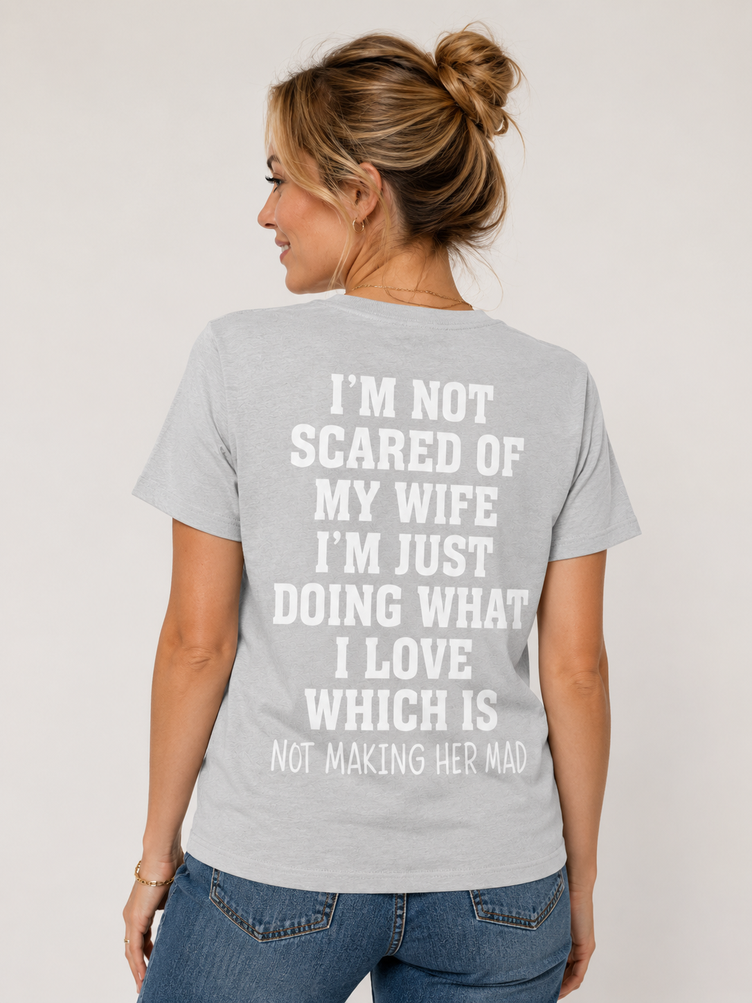 I’m Not Scared of My Wife T-Shirt – Funny Husband Back Print Tee