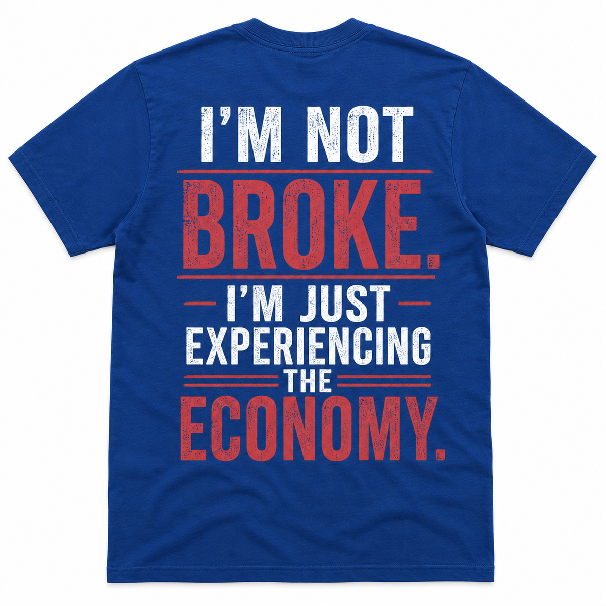 I’m Not Broke Economy Humor T-Shirt