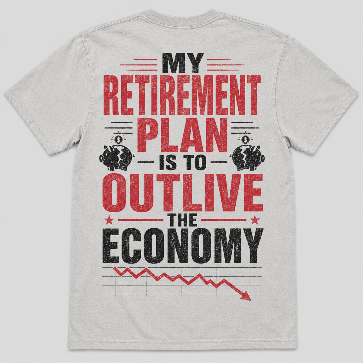 My Retirement Plan Economy Humor T-Shirt