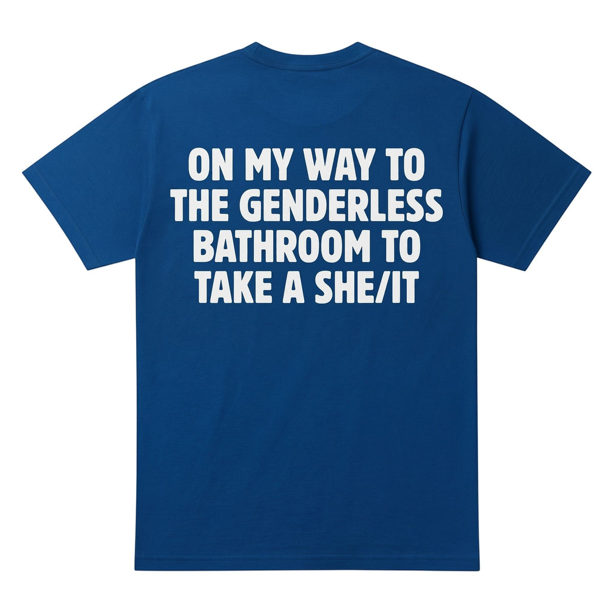 TrendyShift.Com blue cotton t-shirt with white text on the back reading On my way to the genderless bathroom