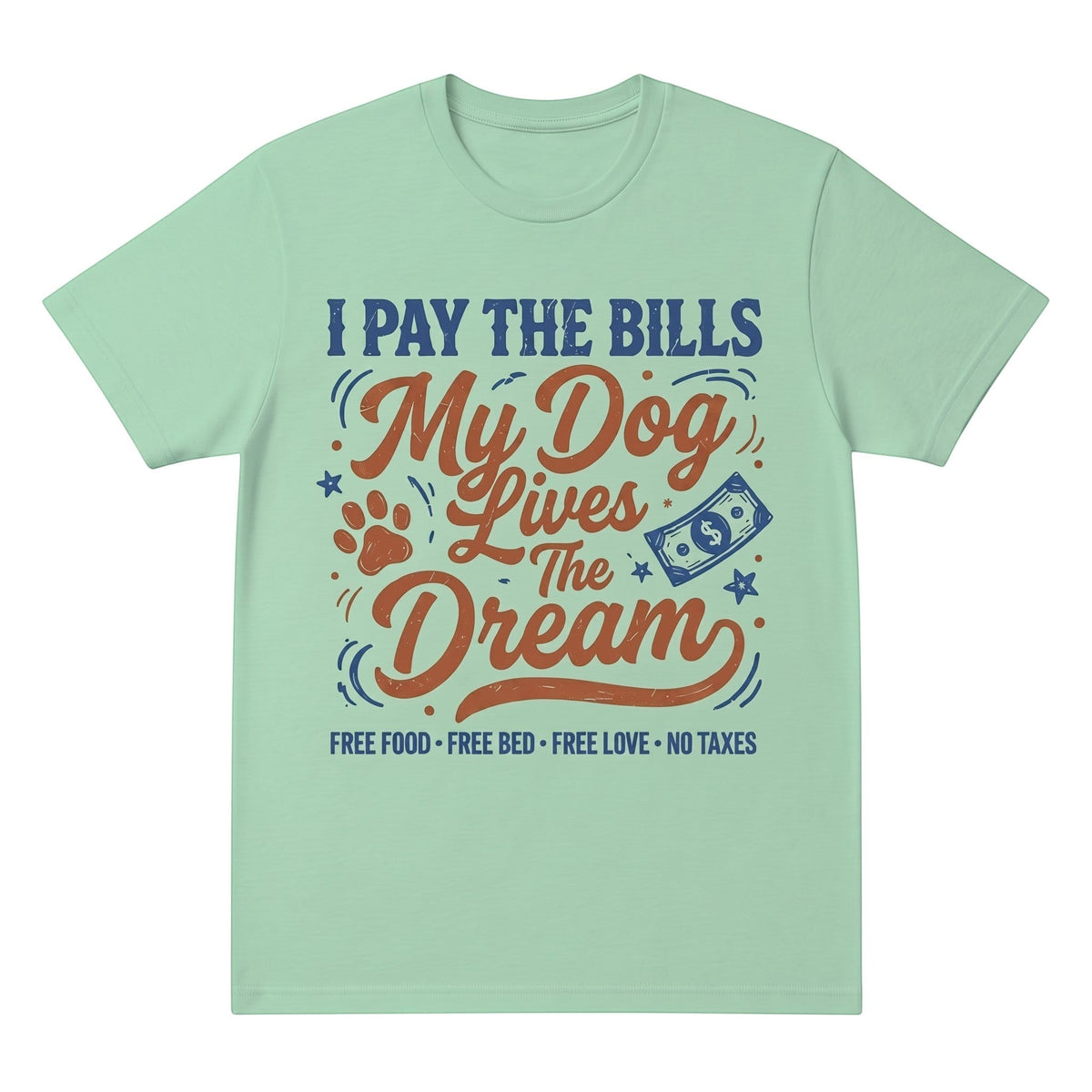 TrendyShift.Com light green cotton graphic t-shirt with I Pay The Bills My Dog Lives The Dream slogan for dog lovers
