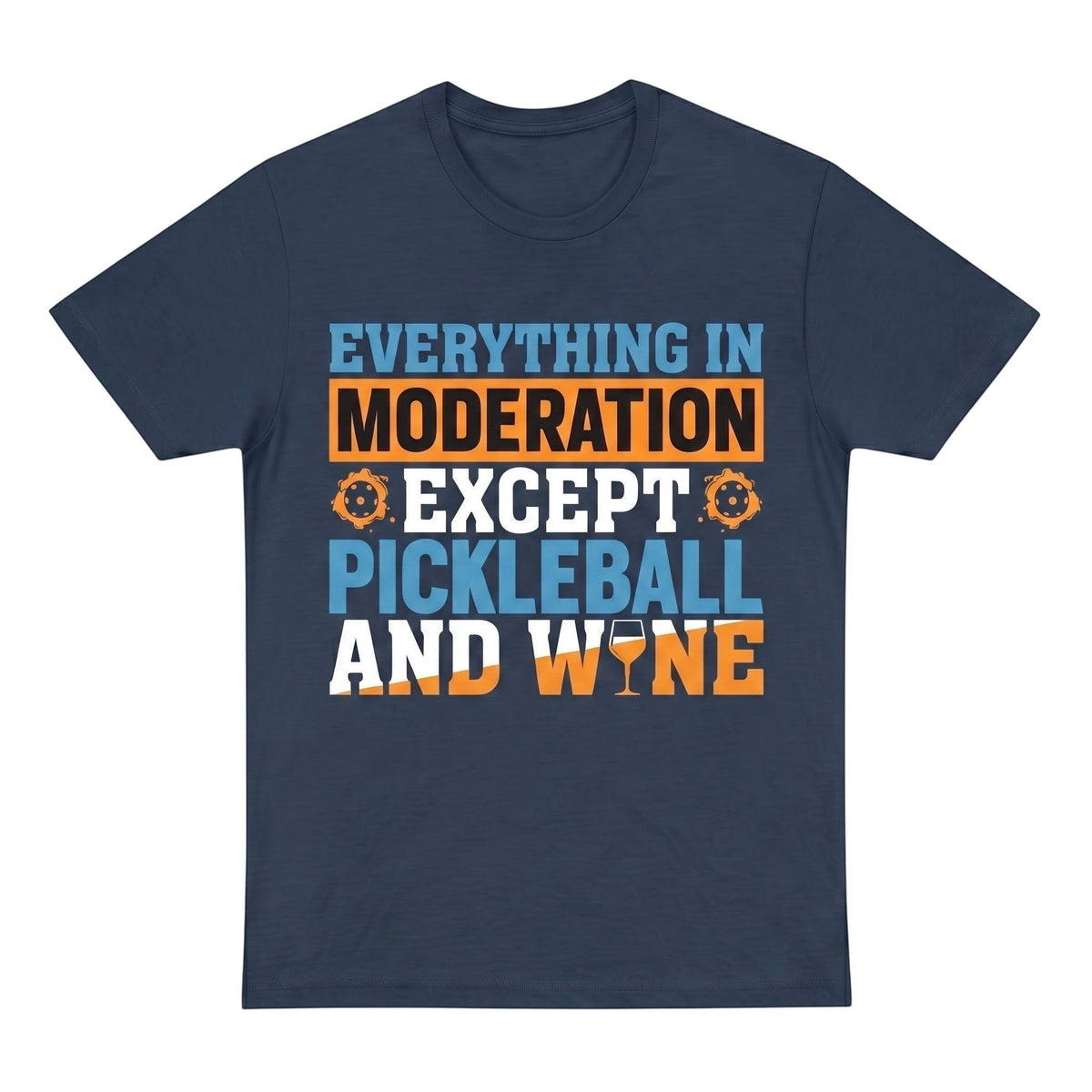 TrendyShift.Com navy blue cotton t-shirt with Everything in moderation except Pickleball and wine graphic print